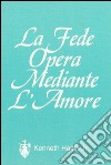 La fede opera mediante l'amore libro di Hagin Kenneth E. Girgenti M. (cur.)