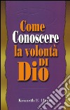 Come conoscere la volontà di Dio libro di Hagin Kenneth E.