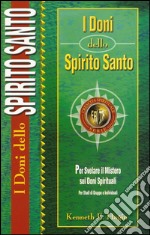 I doni dello spirito santo. Per svelare il mistero sui doni spirituali libro