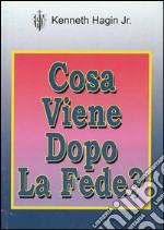 Cosa viene dopo la fede? libro