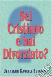 Sei cristiano e hai divorziato? libro