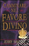 Camminare nel favore divino libro