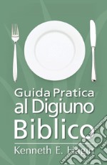 Guida pratica al digiuno biblico libro