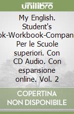 My English. Student's book-Workbook-Companion. Per le Scuole superiori. Con CD Audio. Con espansione online. Vol. 2 libro usato