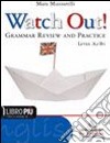 Watch out! Grammar review and practice. Per le Scuole superiori. Con espansione online libro