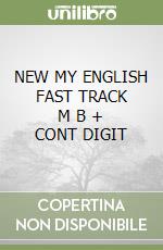 NEW MY ENGLISH FAST TRACK   M B  + CONT DIGIT libro