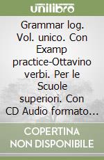Grammar log. Vol. unico. Con Examp practice-Ottavino verbi. Per le Scuole superiori. Con CD Audio formato MP3. Con e-book. Con espansione online libro usato