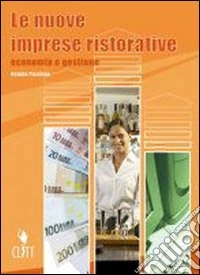 Le nuove imprese ristorative. Economia e gestione. Per le Scuole superiori libro