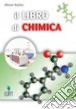 Il libro di chimica. Per la scuola secondaria di secondo grado. Testo base libro