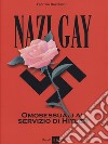 Nazi gay. Omosessuali al servizio di Hitler libro di Bucciarelli Fabrizio