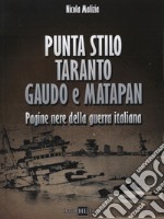 Punta Stilo. Taranto. Gaudo e Matapan. Pagine nere della guerra italiana libro