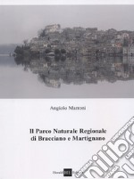 Il parco naturale regionale di Bracciano e Martignano libro