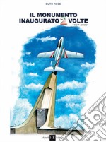 Il monumento inaugurato due volte 1997-2009 libro