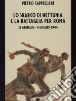 Lo sbarco di Nettunia e la battaglia per Roma 22 gennaio-4 giugno 1944 libro