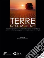 Terre comuni. Indagine conoscitiva sulla gestione Economica Amministrativa dell Università agrarie e delle Amministrazioni separate del Lazio