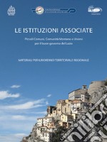 Le istituzioni associate. Piccolo comuni, comunità montane e unioni per il buon governo del Lazio