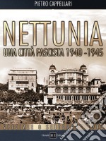 Nettunia una città fascista 1940-1945 libro