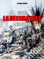 1944: la Decima Mas a Littoria libro