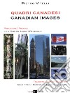 Quadri canadesi-Canadian images. Ediz. bilingue libro