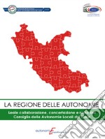 La regione delle autonomie. Leale collaborazione, concertazione e ruolo del consiglio delle autononmie locali del Lazio