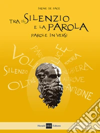 Tra il silenzio e la parola. Parole in versi