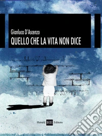 Quello che la vita non dice libro