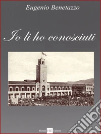 Io li ho conoscuiti libro