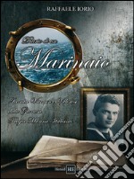 Diario di un marinaio. La mia vita con i valorosi della gloriosa Regia Marina Italiana libro