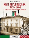 Rieti Repubblicana 1943-1944. La Repubblica sociale italiana sull'Appennino umbro-laziale libro