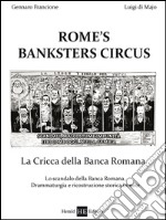 Rome's banksters circus. La cricca della Banca romana libro