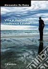 Vita e morte di Ludovico Lauter libro