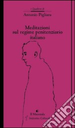 Meditazioni sul regime penitenziario italiano libro