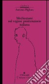 Meditazioni sul regime penitenziario italiano libro