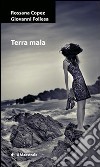 Terra mala libro di Copez Rossana Follesa Giovanni