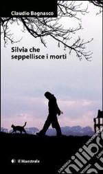 Silvia che seppellisce i morti libro