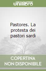 Pastores. La protesta dei pastori sardi