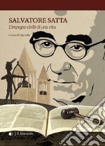 Salvatore Satta. L'impegno civile di una vita libro