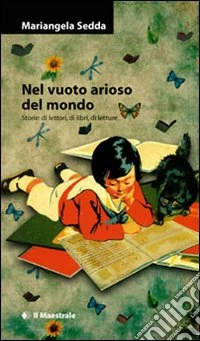 Nel vuoto arioso del mondo. Storie di lettori, di libri, di letture libro