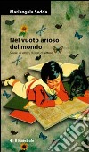 Nel vuoto arioso del mondo. Storie di lettori, di libri, di letture libro