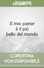 Il mio paese è il più bello del mondo libro