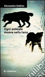 Ogni animale muore nella tana