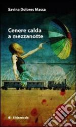 Cenere calda a mezzanotte libro