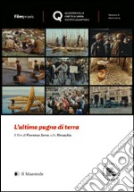 L'ultimo pugno di terra. Il film di Fiorenzo Serra sulla rinascità. Con 2 DVD