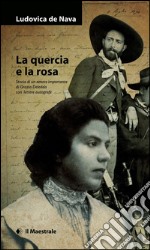 La quercia e la rosa. Storia di un amore importante di Grazia Deledda , con lettere autografe