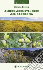 Alberi, arbusti e erbe della Sardegna. Ediz. illustrata libro