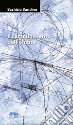 Il cammino lento dell'ombra libro