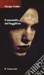 Il mantello del fuggitivo libro