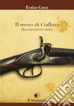 Il muto di Gallura. (Racconto storico sardo) libro