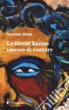 Le sirene hanno smesso di cantare libro