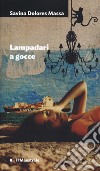 Lampadari a gocce libro di Massa Savina Dolores